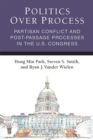 Politics Over Process : Partisan Conflict and Post-Passage Processes in the U.S. Congress - Book