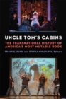 Uncle Tom's Cabins : The Transnational History of America's Most Mutable Book - Book