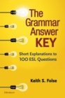 The Grammar Answer Key : Short Explanations to 100 ESL Questions - Book