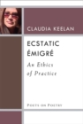 Ecstatic Emigre : An Ethics of Practice - Book