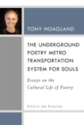 The Underground Poetry Metro Transportation System for Souls : Essays on the Cultural Life of Poetry - Book