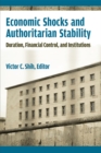 Economic Shocks and Authoritarian Stability : Duration, Financial Control, and Institutions - Book