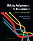 Linking Assignments to Assessments : A Guide for Teachers - Book