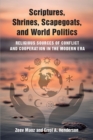 Scriptures, Shrines, Scapegoats, and World Politics : Religious Sources of Conflict and Cooperation in the Modern Era - Book