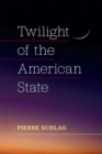Twilight of the American State - Book