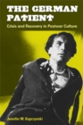 The German Patient : Crisis and Recovery in Postwar Culture - Book