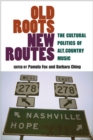 Old Roots, New Routes : The Cultural Politics of Alt.Country Music - Book