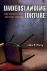 Understanding Torture : Law, Violence, and Political Identity - Book