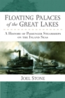 Floating Palaces of the Great Lakes : A History of Passenger Steamships on the Inland Seas - Book