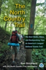 The North Country Trail : The Best Walks, Hikes and Backpacking Trips on America's Longest National Scenic Trail - Book