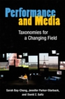 Performance and Media : Taxonomies for a Changing Field - Book