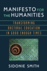 Manifesto for the Humanities : Transforming Doctoral Education in Good Enough Times - Book