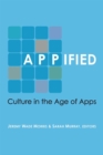 Appified : Culture in the Age of Apps - Book