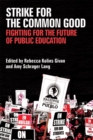 Strike for the Common Good : Fighting for the Future of Public Education - Book