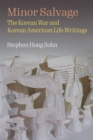 Minor Salvage : The Korean War and Korean American Life Writings - Book