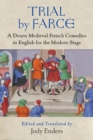 Trial by Farce : A Dozen Medieval French Comedies in English for the Modern Stage - Book