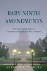 Baby Ninth Amendments : How Americans Embraced Unenumerated Rights and Why It Matters - Book
