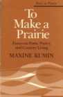 To Make a Prairie : Essays on Poets, Poetry, and Country Living - Book