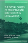 The Social Causes of Environmental Destruction in Latin America - Book