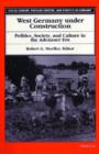 West Germany Under Construction : Politics, Society and Culture in the Adenauer Era - Book