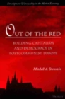 Out of the Red : Building Capitalism and Democracy in Postcommunist Europe - Book
