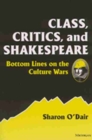 Class, Critics and Shakespeare : Bottom Lines on the Culture Wars - Book