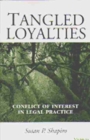Tangled Loyalties : Conflict of Interest in Legal Practice - Book