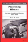 Projecting History : German Non-fiction Cinema 1967-2000 - Book