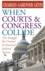 When Courts and Congress Collide : The Struggle for Control of America's Judicial System - Book
