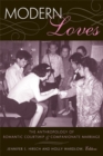 Modern Loves : The Anthropology of Romantic Courtship and Companionate Marriage - Book