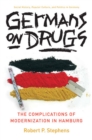 Germans on Drugs : The Complications of Modernization in Hamburg - Book