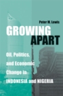 Growing Apart : Oil, Politics and Economic Change in Indonesia and Nigeria - Book