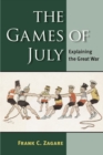 The Games of July : Explaining the Great War - Book