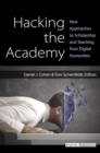 Hacking the Academy : New Approaches to Scholarship and Teaching - Book