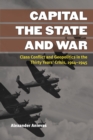 Capital, the State, and War : Class Conflict and Geopolitics in the Thirty Years' Crisis, 1914-1945 - Book