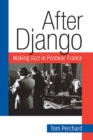 After Django : Making Jazz in Postwar France - Book