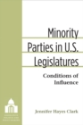 Minority Parties in U.S. Legislatures : Conditions of Influence - Book
