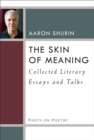 The Skin of Meaning : Collected Literary Essays and Talks - Book