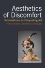 Aesthetics of Discomfort : Conversations on Disquieting Art - Book