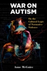 War on Autism : On the Cultural Logic of Normative Violence - Book