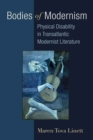 Bodies of Modernism : Physical Disability in Transatlantic Modernist Literature - Book