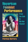 Nuyorican Feminist Performance : From the Cafe to Hip Hop Theater - Book