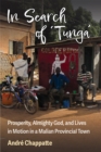 In Search of Tunga : Prosperity, Almighty God, and Lives in Motion in a Malian Provincial Town - Book