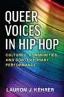 Queer Voices in Hip Hop : Cultures, Communities, and Contemporary Performance - Book