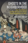 Ghosts in the Neighborhood : Why Japan Is Haunted by Its Past and Germany Is Not - Book