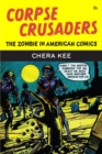 Corpse Crusaders : The Zombie in American Comics - Book