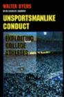 Unsportsmanlike Conduct : Exploiting College Athletes - Book