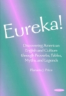 Eureka! : Discovering American English and Culture Through Proverbs, Fables, Myths, and Legends - Book