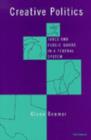 Creative Politics : Taxes and Public Goods in a Federal System - Book