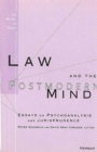 Law and the Postmodern Mind : Essays on Psychoanalysis and Jurisprudence - Book